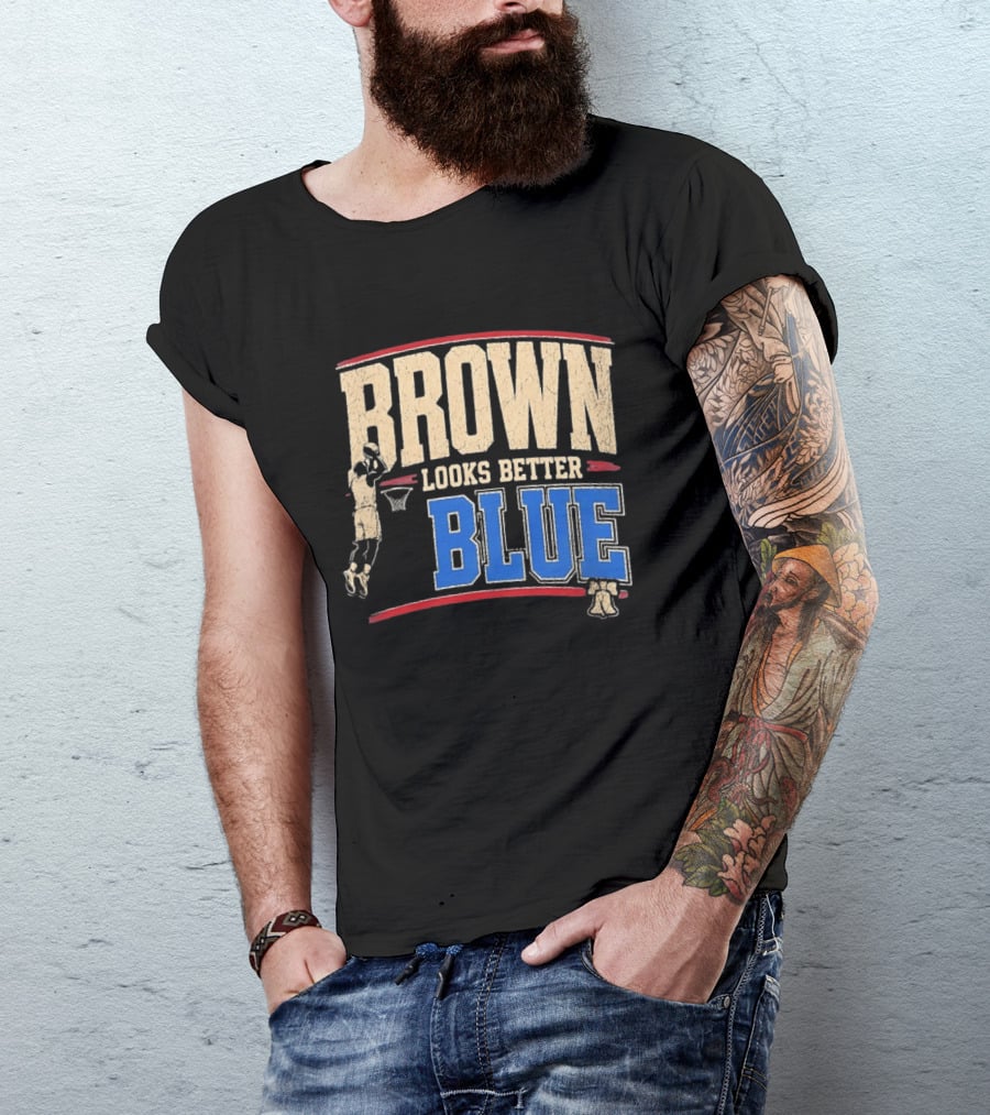 Brown Looks Better Blue Basketball Philadelphia 76ers Distressed T-Shirt