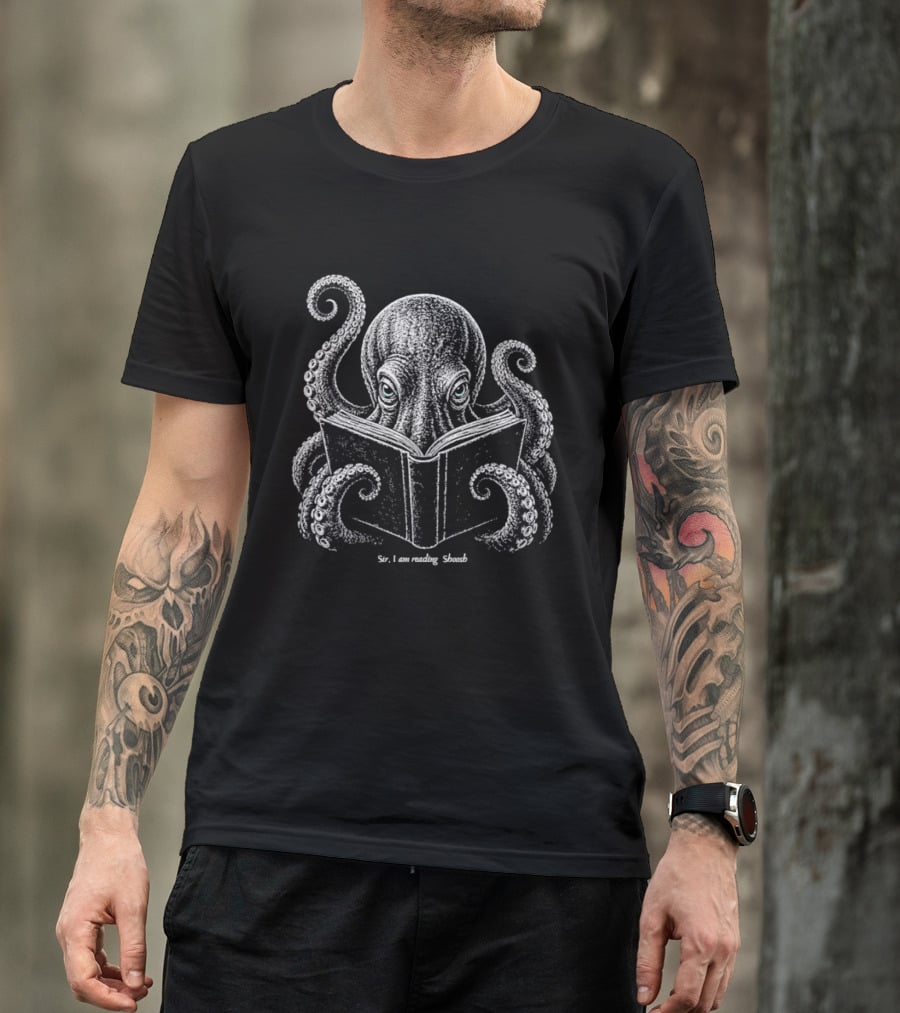 Sir I Am Reading Shoosh Octopus With Book T-Shirt