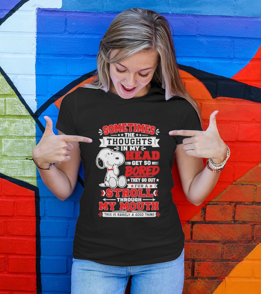 Snoopy Peanuts Dog Sometimes The Thoughts In My Head Get So Bored They Stroll Through My Mouth T-Shirt