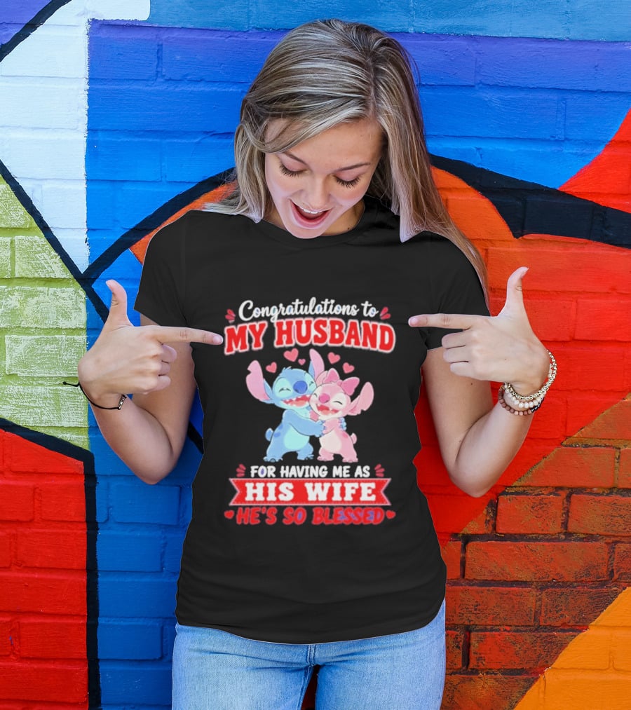 Congratulations To My Husband For Having Me As His Wife He's So Blessed Stitch And Angel Hugging With Hearts T-Shirt
