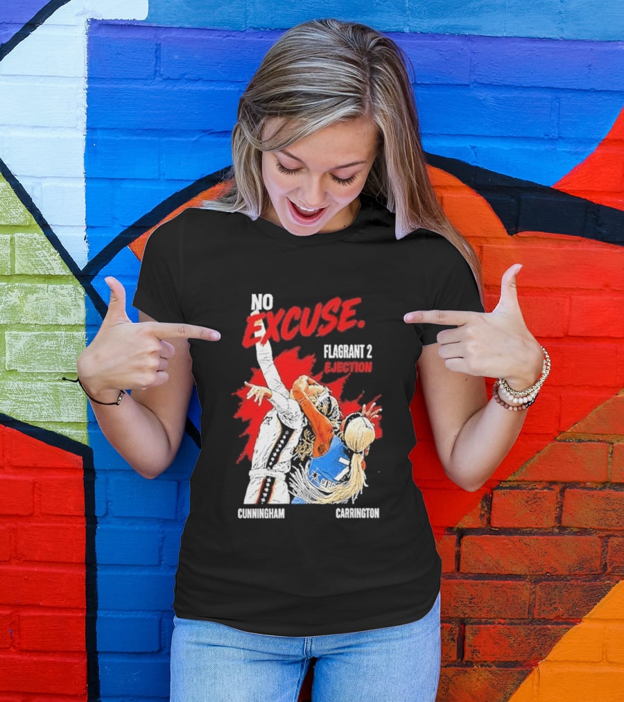 No Excuse Flagrant 2 Ejection Cunningham Carrington T-Shirt