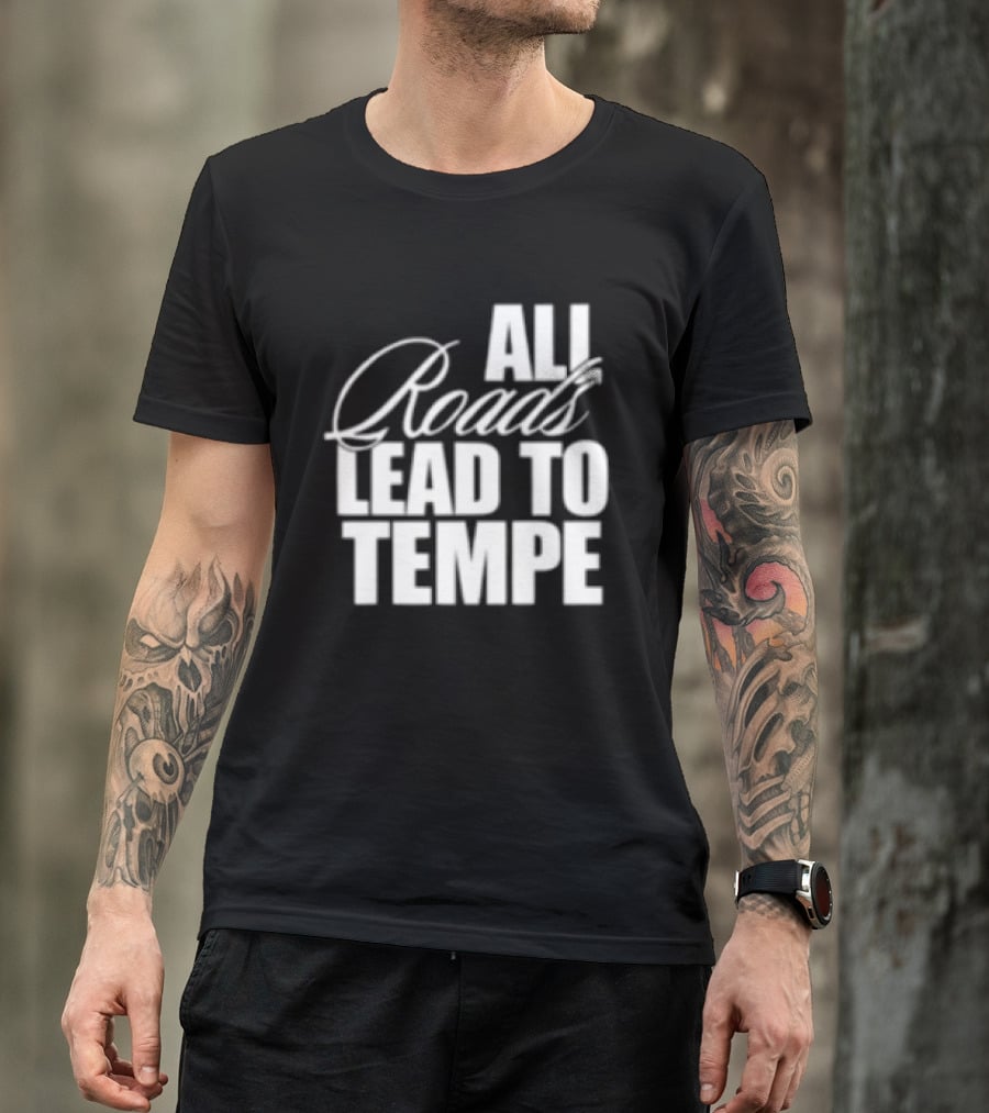 Melzi Store All Roads Lead To Tempe T-Shirt