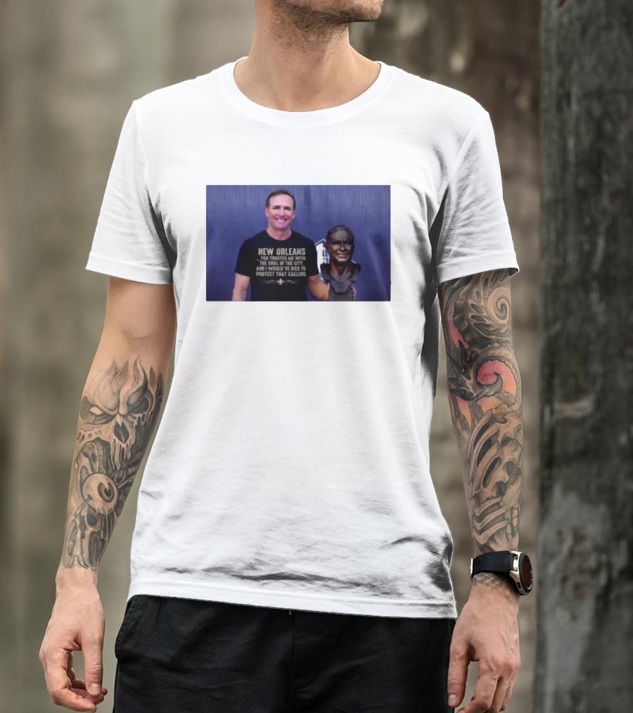 New Orleans You Trusted Me With The Soul Of The City Drew Brees T-Shirt