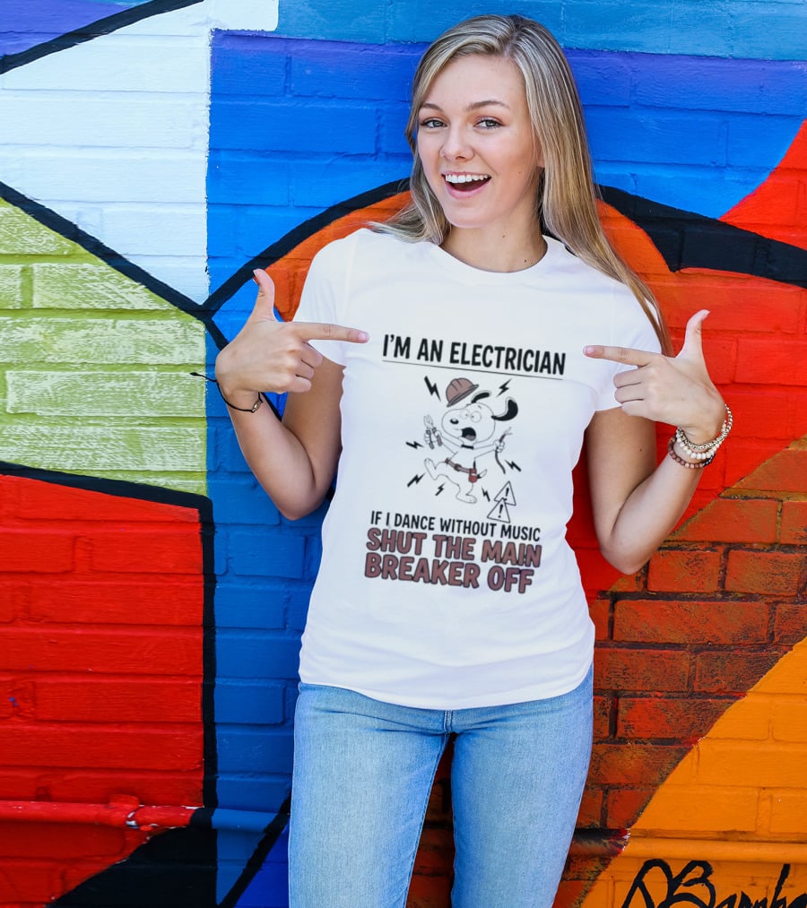 I'm An Electrician Cartoon Dog If I Dance Without Music Shut The Main Breaker Off T-Shirt