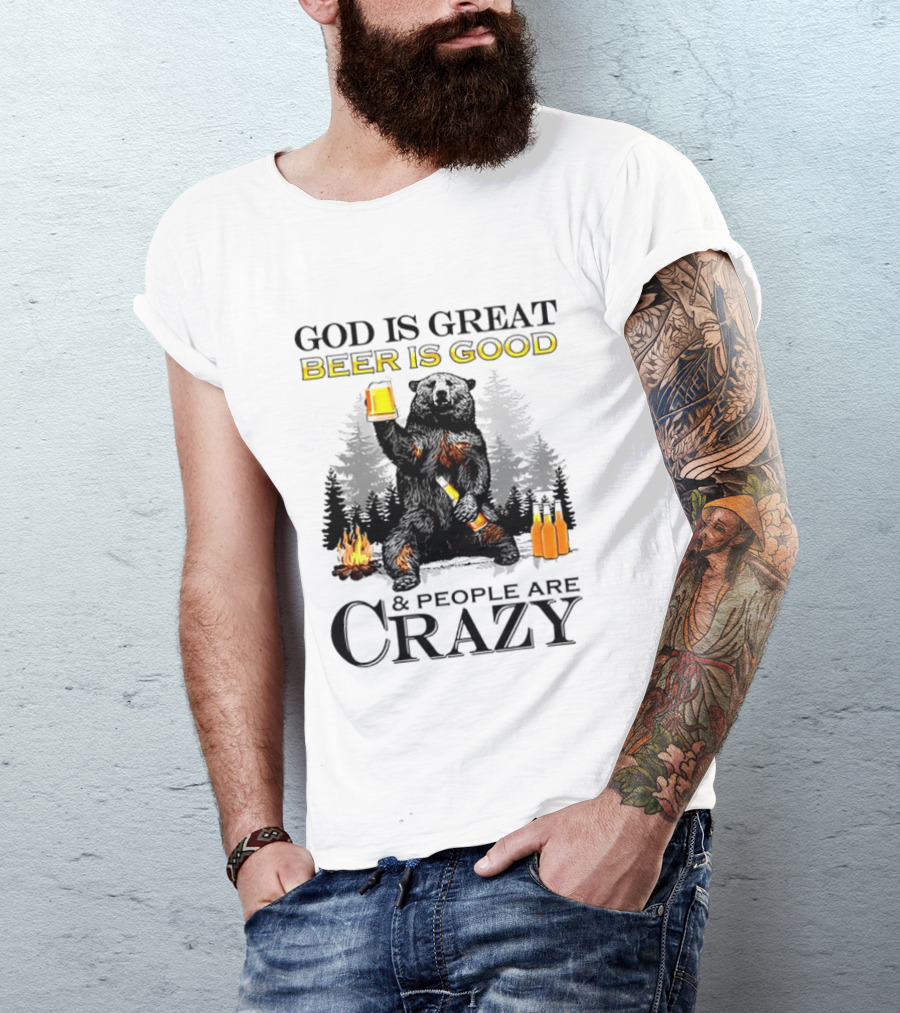 God Is Great Beer Is Good And People Are Crazy Bear Drinking Campfire Forest Scene T-Shirt