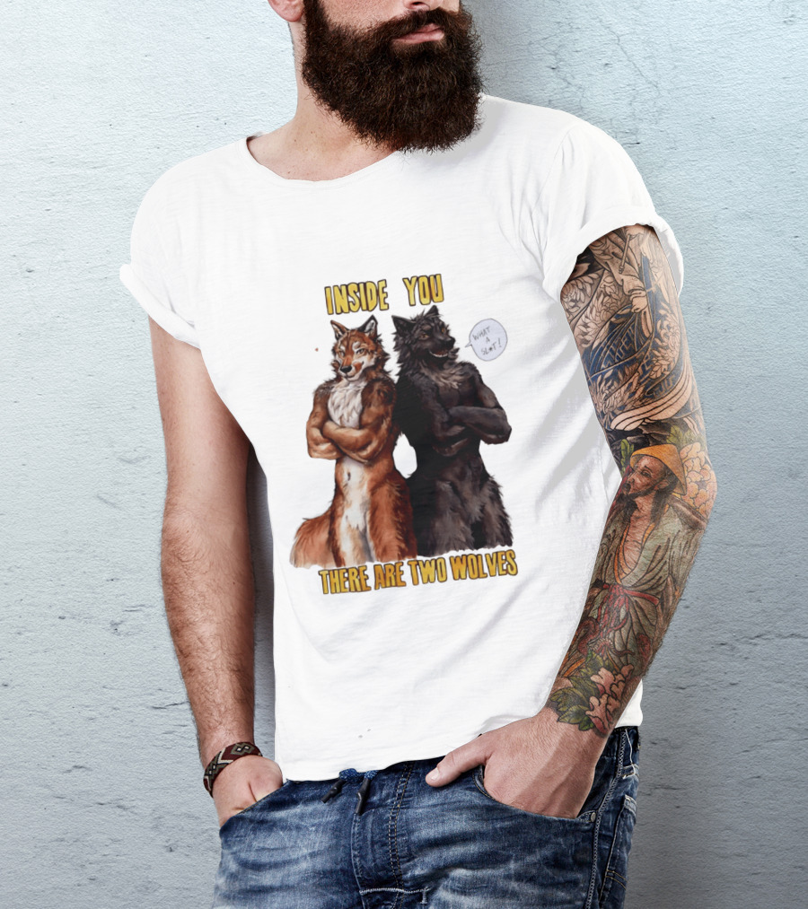 Inside You There Are Two Wolves What A Slt T-Shirt