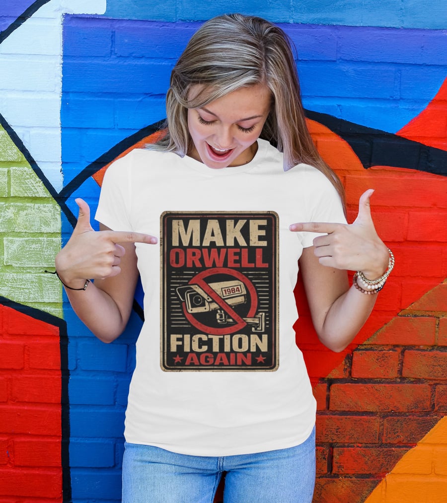 Make Orwell Fiction Again 1984 Surveillance Camera Distressed T-Shirt