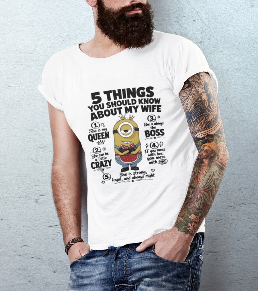 5 Things You Should Know About My Wife Minion Queen Boss Crazy T-Shirt