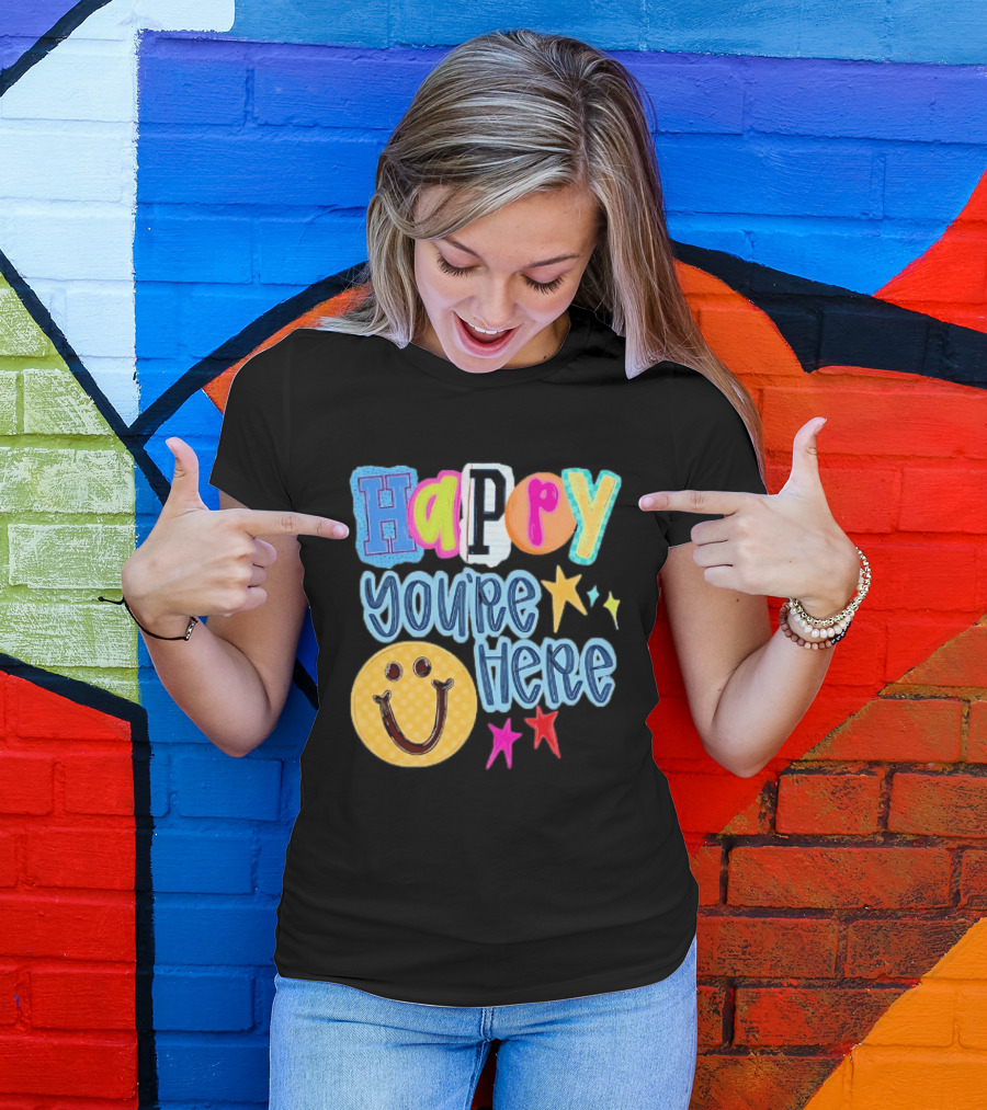 Happy You're Here Smiley Face Positive Vibes Colorful Stars T-Shirt