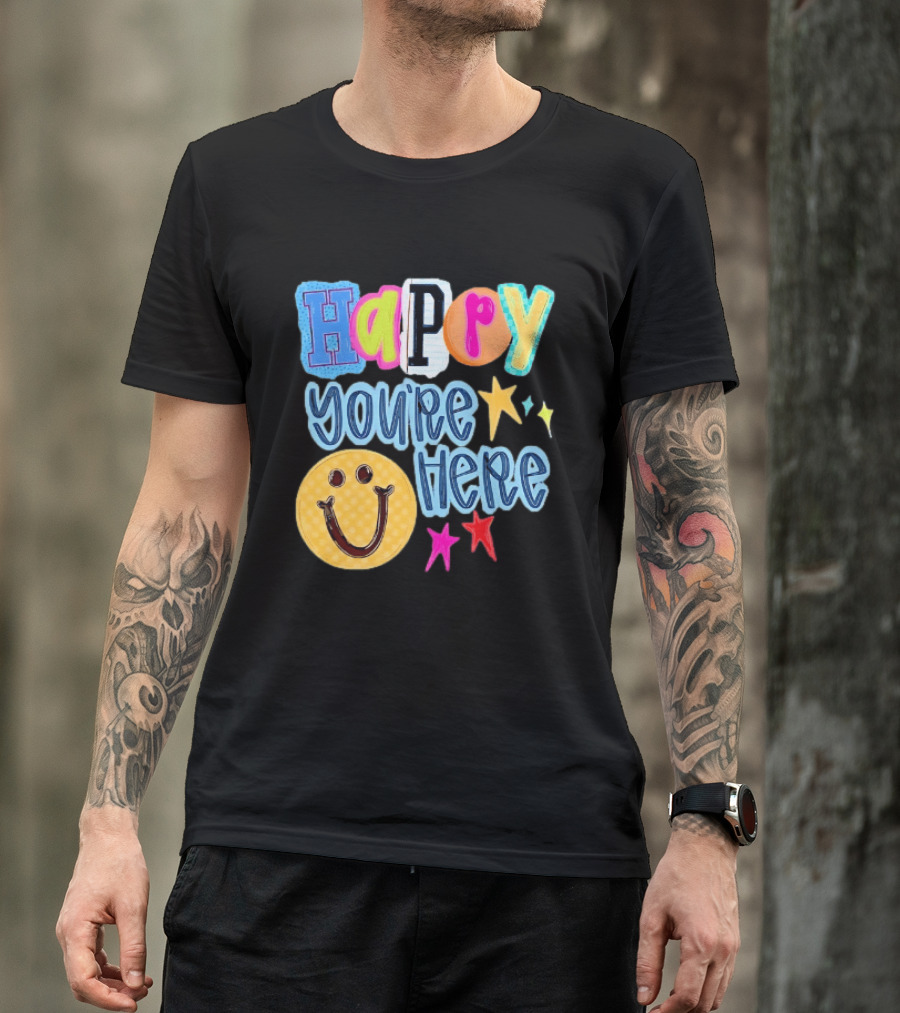 Happy You're Here Smiley Face Positive Vibes Colorful Stars T-Shirt