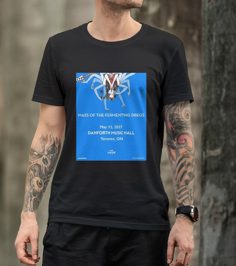 Mass Of The Fermenting Dregs Live At Danforth Music Hall Toronto May 12 2027 Concert T-Shirt