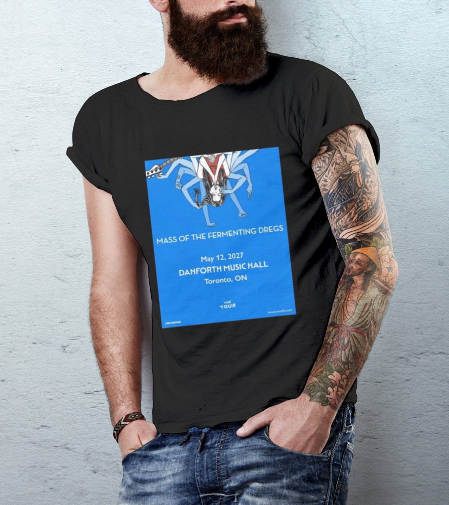 Mass Of The Fermenting Dregs Live At Danforth Music Hall Toronto May 12 2027 Concert T-Shirt