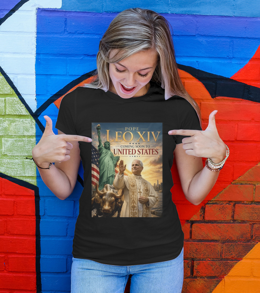 Pope Leo XIV Statue Of Liberty Wall Street Bull Coming Soon To United States T-Shirt