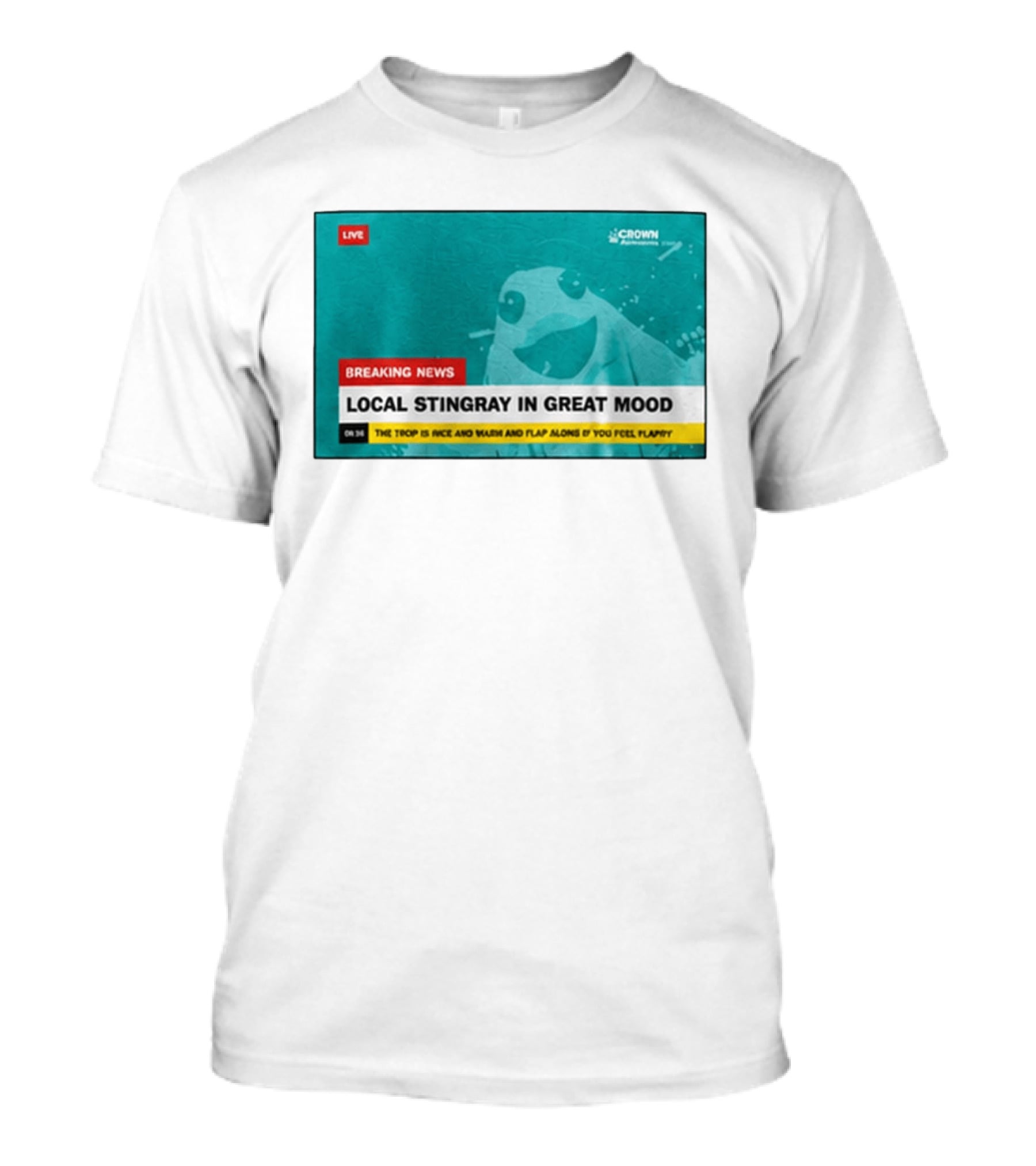 Crown Local Stingray In Great Mood Breaking News 2026 T-Shirt