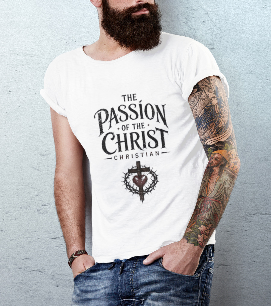 The Passion Of The Christ Christian Heart And Cross T-Shirt