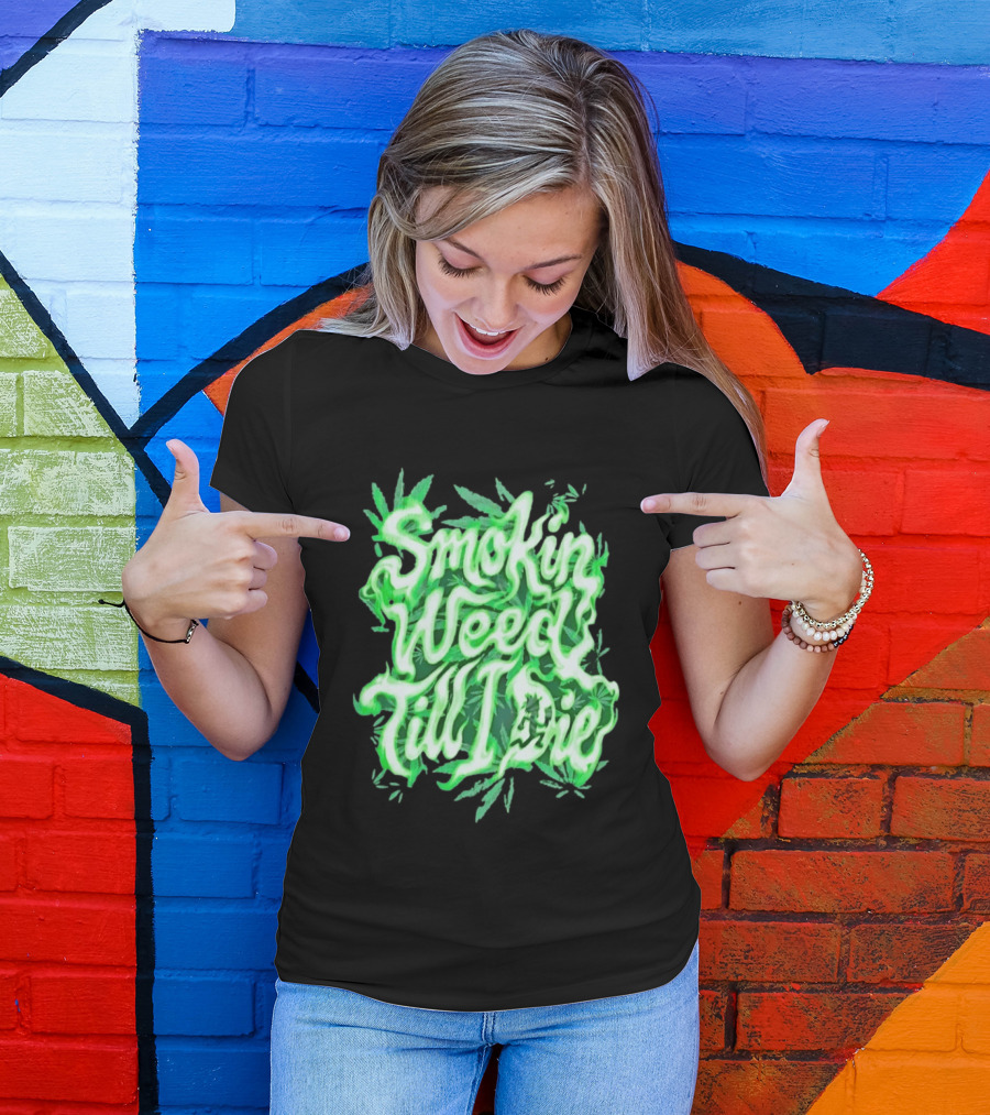 Smokin Weed Till I Die Cannabis Marijuana Leaf Glow T-Shirt