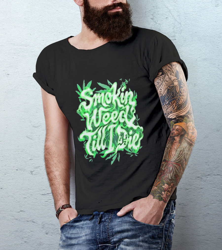 Smokin Weed Till I Die Cannabis Marijuana Leaf Glow T-Shirt