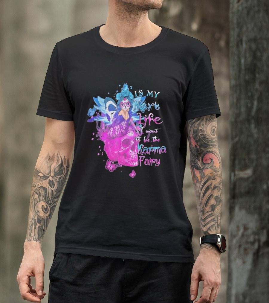 Sugar Skull Karma Fairy In My Next Life Butterfly Wings Fantasy T-Shirt