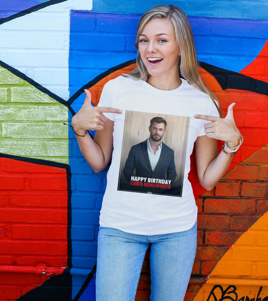 Happy Birthday Chris Hemsworth TMZ T-Shirt