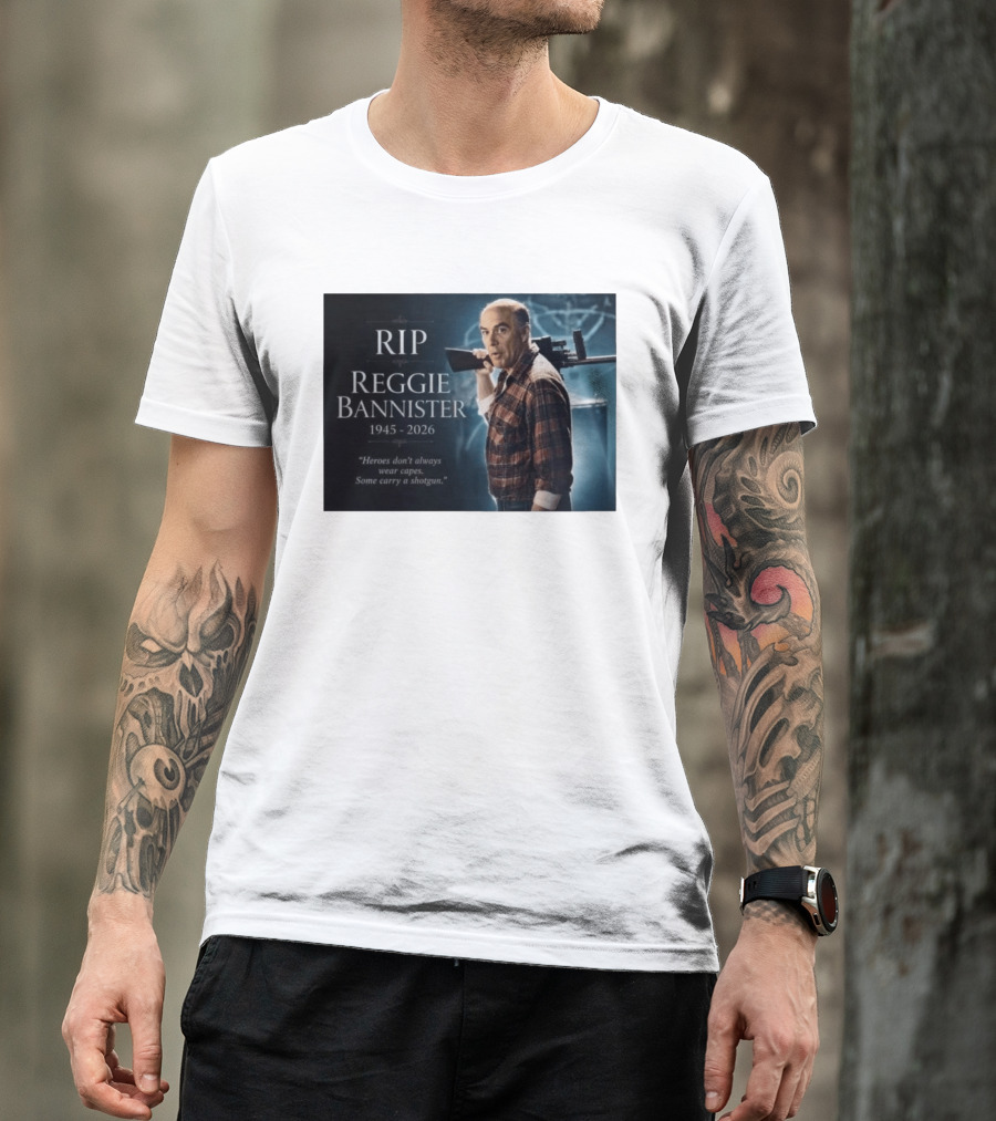 RIP Reggie Bannister 1945 2026 Heroes Don't Always Wear Capes Some Carry A Shotgun T-Shirt