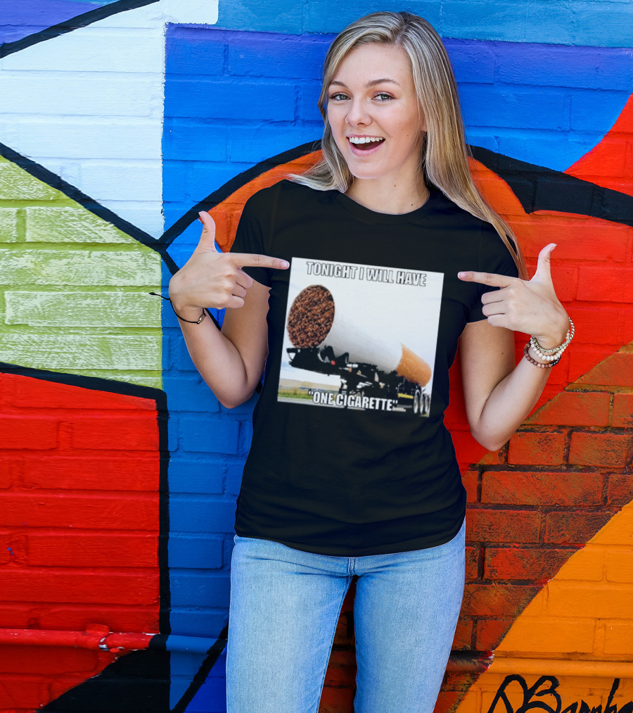 Tonight I Will Have One Cigarette Humor Truck Carrying Oversized Cigarette T-Shirt