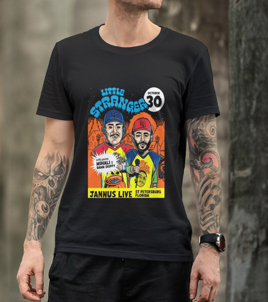 Little Stranger October 30 Jannus Live St Petersburg Show With Mihali Damn Skippy T-Shirt