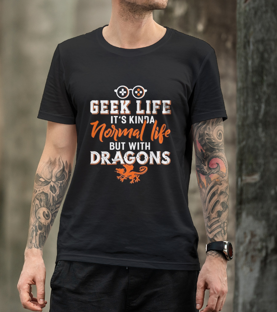 Geek Life It's Kinda Normal Life But With Dragons Gamer Glasses T-Shirt