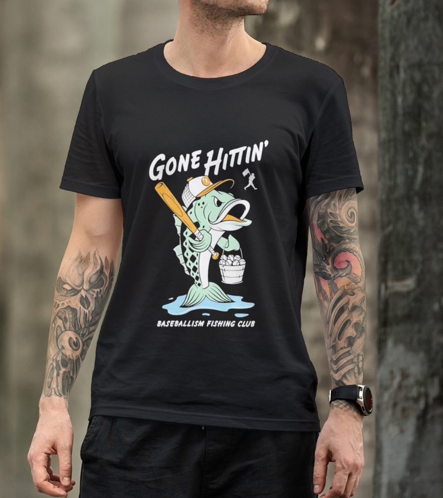 Gone Hittin' Baseballism Fishing Club Sports Lovers Fun T-Shirt