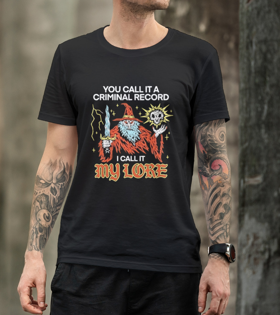 Wizard You Call It A Criminal Record I Call It My Lore Magic Skull Staff T-Shirt