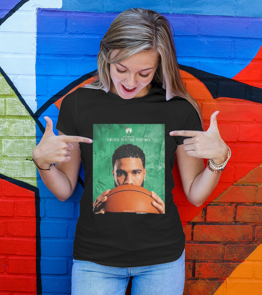 Boston Celtics Jayson Tatum Prove You're The No 1 T-Shirt