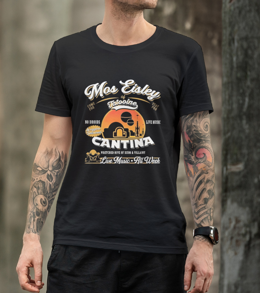 Mos Eisley Tatooine Cantina No Droids Live Music Wretched Hive Of Scum And Villainy T-Shirt