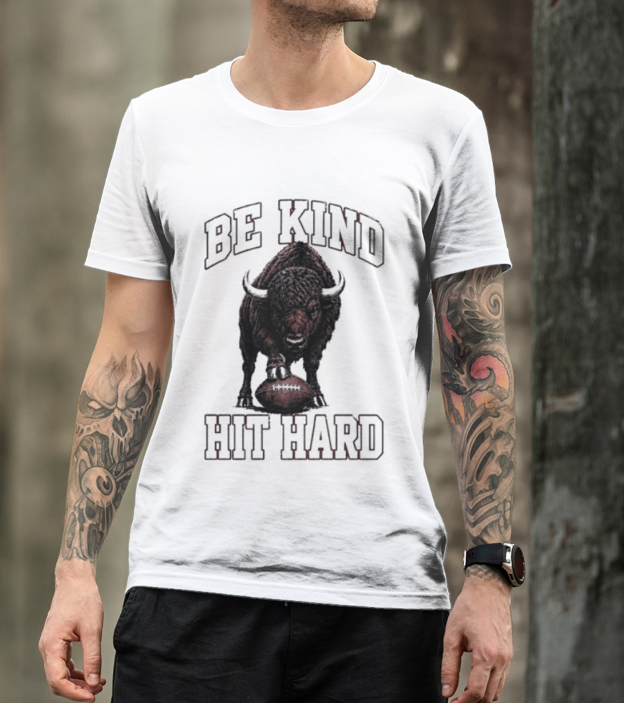 Be Kind Hit Hard Buffalo Football Bison T-Shirt