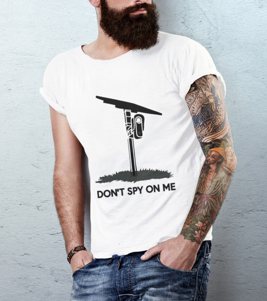 Don't Spy On Me Security Camera Privacy Awareness T-Shirt