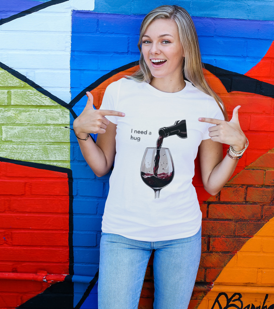 I Need A Hug Wine Pouring Glass T-Shirt