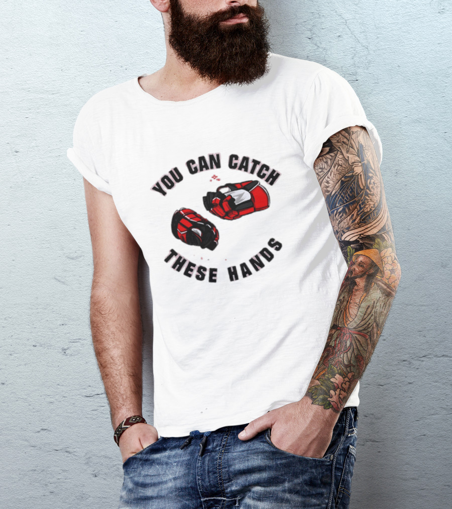 You Can Catch These Hands Savage Beauty Hockey Nation Gloves T-Shirt