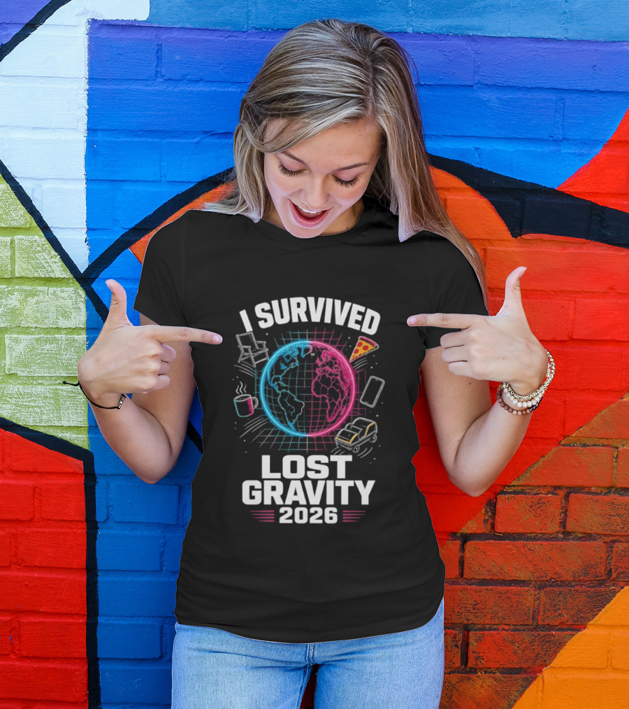 Survived Lost Gravity 2026 Earth Pizza Coffee Phone Car T-Shirt