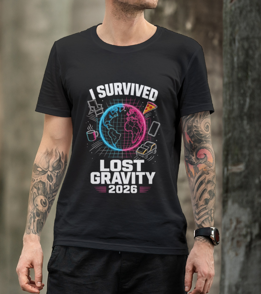 Survived Lost Gravity 2026 Earth Pizza Coffee Phone Car T-Shirt