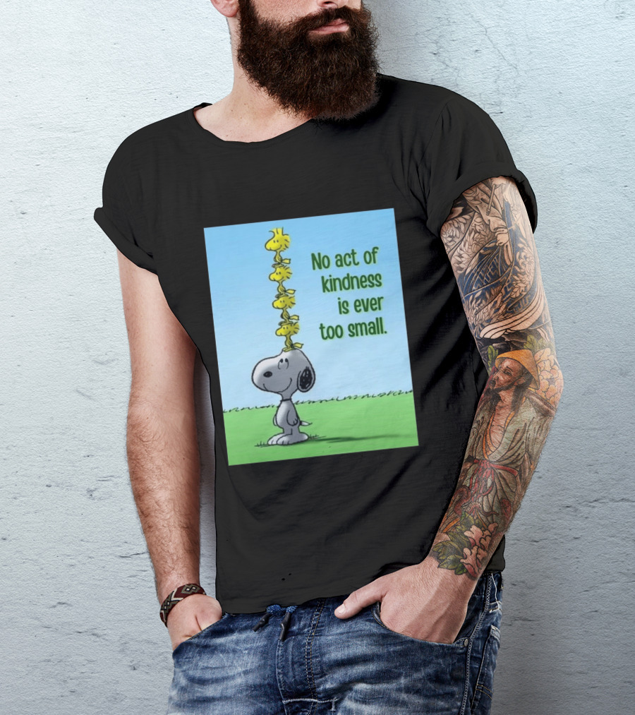 Snoopy Woodstock No Act Of Kindness Is Ever Too Small Peanuts T-Shirt