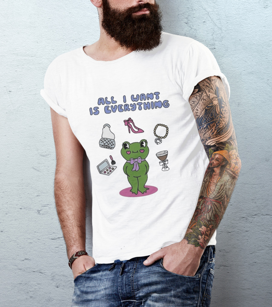 All I Want Is Everything Frog With Fashion Accessories And Makeup T-Shirt