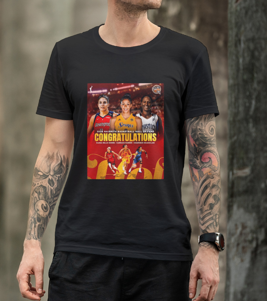 2026 Naismith Basketball Hall Of Fame Inductees Congratulations Elena Delle Donne Candace Parker Chamique Holdsclaw T-Shirt