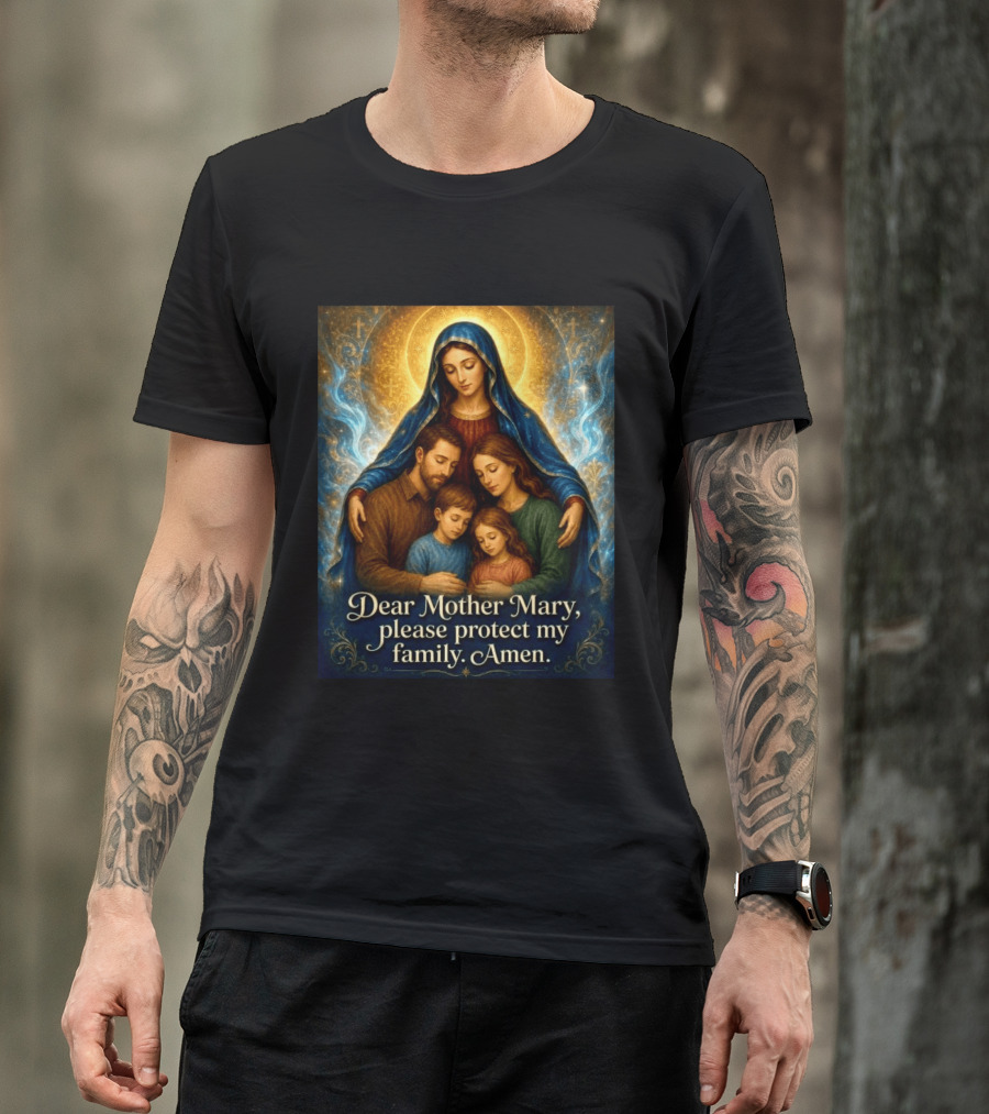 Dear Mother Mary Please Protect My Family Amen Sacred Family Blessing With Holy Halo And Crosses T-Shirt