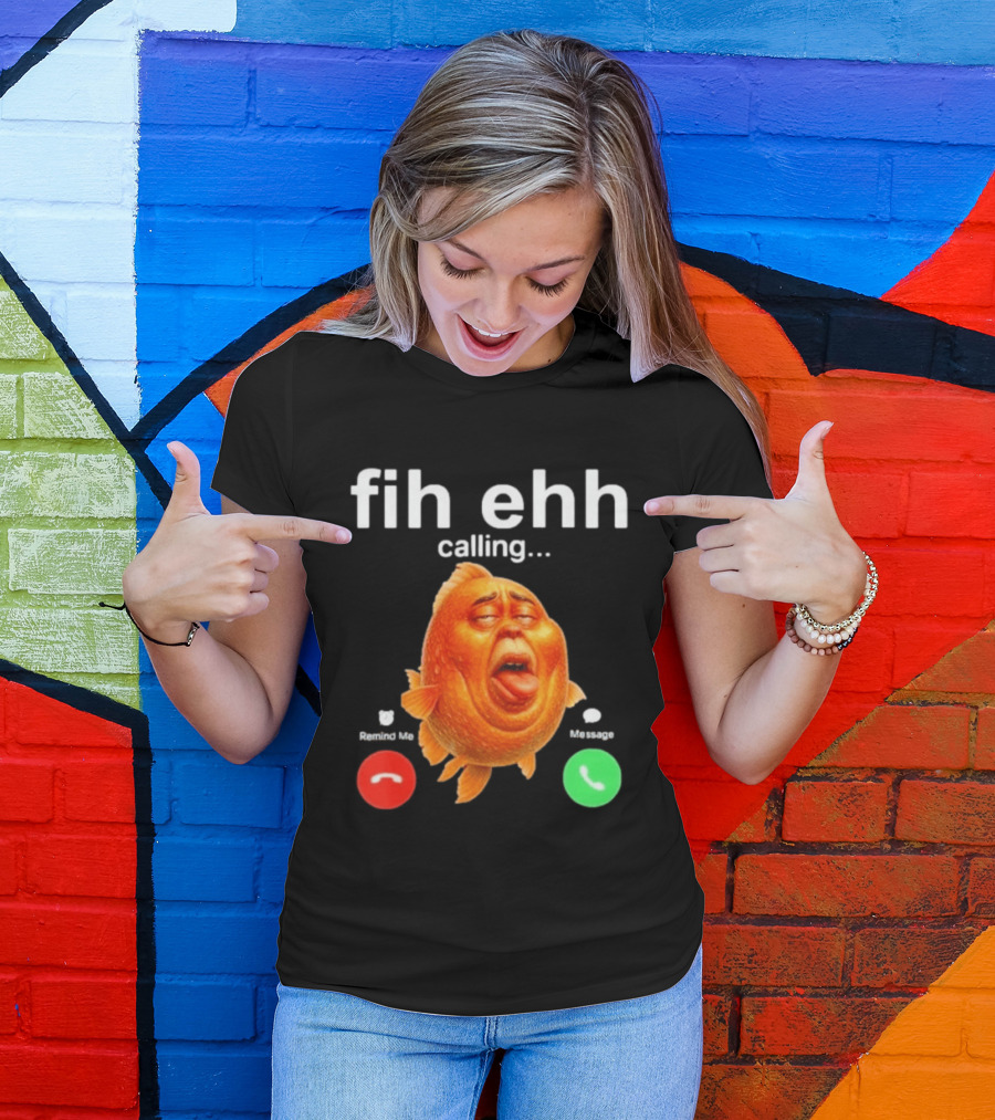 Fih Ehh Calling Decline Accept Funny Fish Emoji T-Shirt