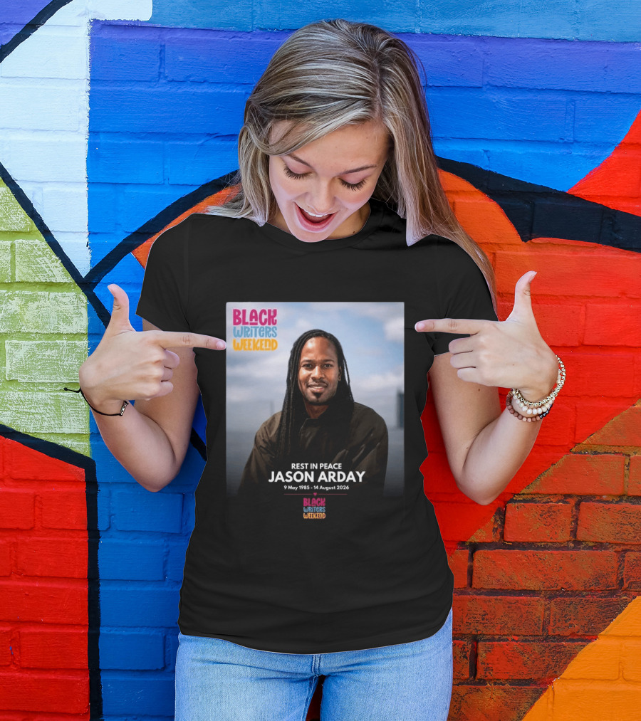 Rest In Peace Jason Arday Black Writers Weekend May 1985 August 2026 T-Shirt