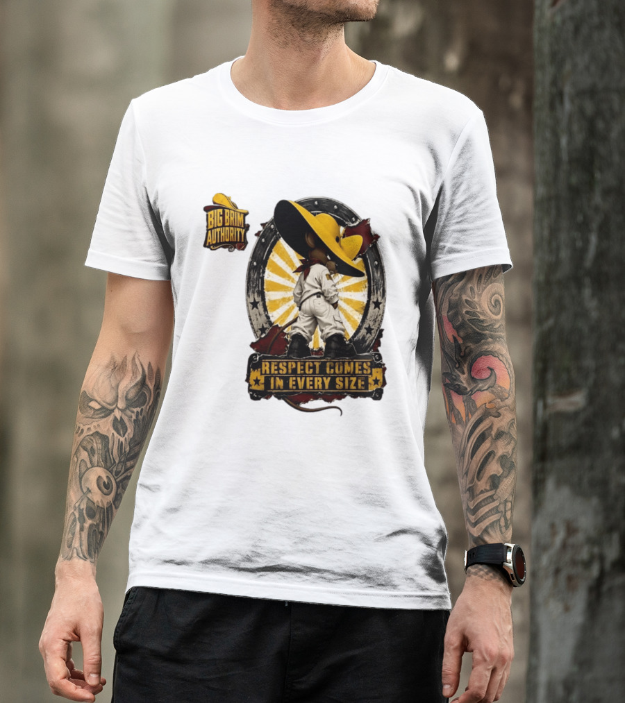 Big Brim Authority Respect Comes In Every Size By SBreezy T-Shirt