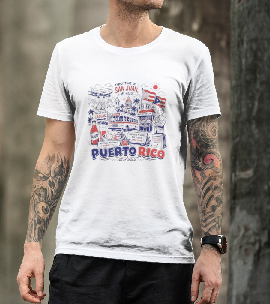 First Time In San Juan Mi Hijo Puerto Rico All Of This In Illustrations T-Shirt