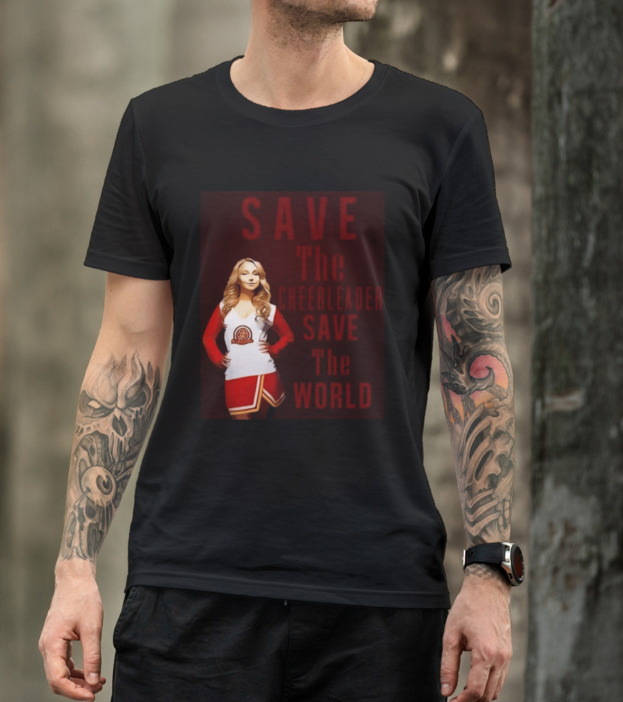 Save The Cheerleader Save The World T-Shirt
