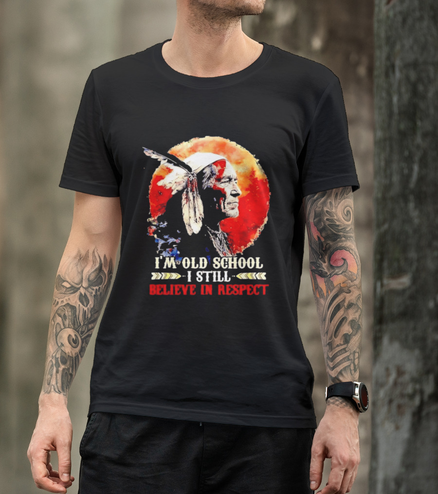 I'm Old School I Still Believe In Respect Native American Warrior Feathered Headdress T-Shirt