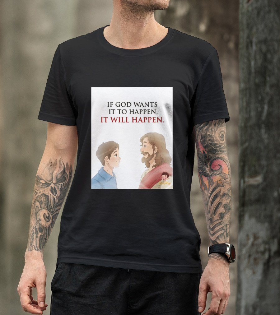 If God Wants It To Happen It Will Happen Jesus Talking To Boy T-Shirt