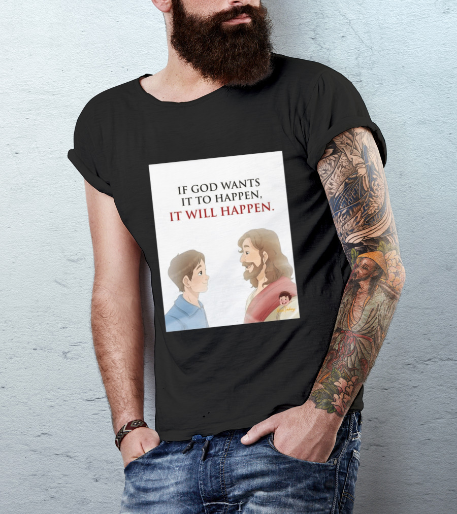 If God Wants It To Happen It Will Happen Jesus Talking To Boy T-Shirt