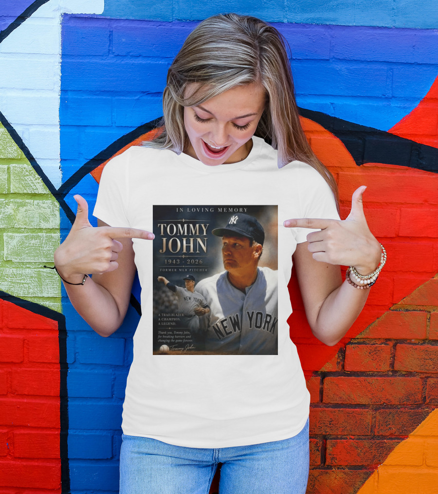 In Loving Memory Tommy John 1943 2026 New York Yankees MLB Pitcher Legend Trailblazer T-Shirt